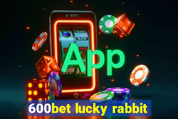 600bet lucky rabbit